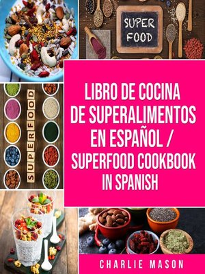 cover image of Libro de Cocina de Superalimentos En Español/ Superfood Cookbook In Spanish (Spanish Edition)